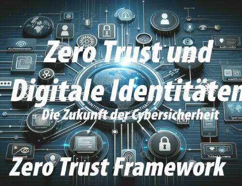 Zero Trust und Digitale Identitaeten: Die Zukunft der Cybersicherheit